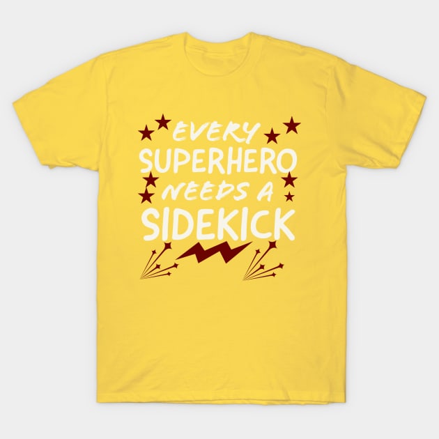 Every Superhero Needs A Sidekicks T-Shirt by Artistic Design